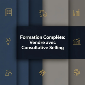 Formation Complète: Vendre avec Consultative Selling