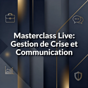 Masterclass Live: Gestion de Crise et Communication