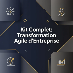Kit Complet: Transformation Agile d'Entreprise